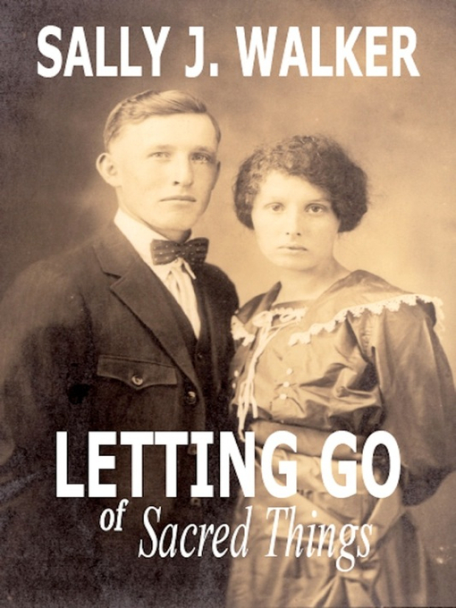 Title details for Letting Go of Sacred Things by Sally J. Walker - Available